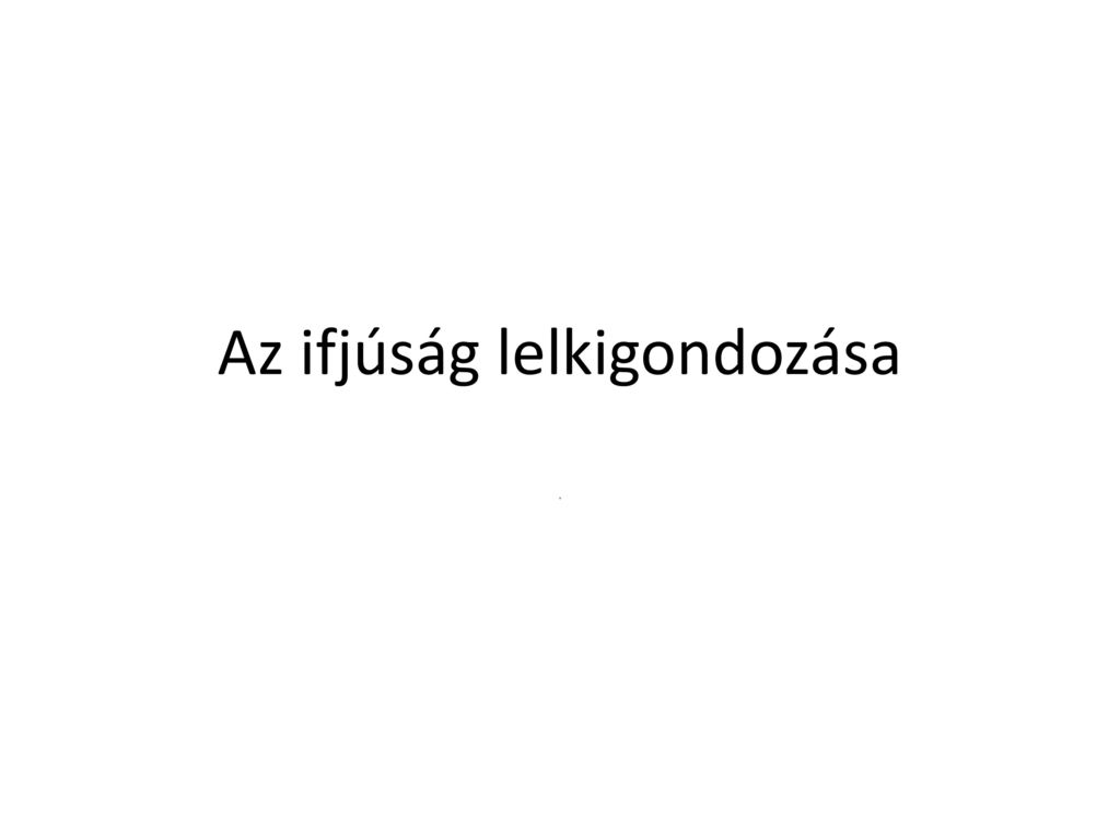 Az Ifj S G Lelkigondoz Sa Ppt Let Lteni